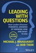 Leading with Questions. How Leaders Discover Powerful Answers by Knowing How and What to Ask. Edition No. 3- Product Image