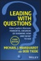 Leading with Questions. How Leaders Discover Powerful Answers by Knowing How and What to Ask. Edition No. 3 - Product Thumbnail Image