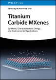 Titanium Carbide MXenes. Synthesis, Characterization, Energy and Environmental Applications. Edition No. 1- Product Image