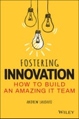 Fostering Innovation. How to Build an Amazing IT Team. Edition No. 1- Product Image