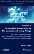 Information Organization of the Universe and Living Things. Generation of Space, Quantum and Molecular Elements, Coactive Generation of Living Organisms and Multiagent Model. Edition No. 1- Product Image
