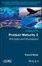 Product Maturity, Volume 2. Principles and Illustrations. Edition No. 1 - Product Thumbnail Image