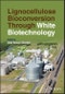 Lignocellulose Bioconversion Through White Biotechnology. Edition No. 1 - Product Thumbnail Image