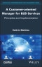 A Customer-oriented Manager for B2B Services. Principles and Implementation. Edition No. 1 - Product Thumbnail Image