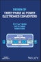 Design of Three-phase AC Power Electronics Converters. Edition No. 1. IEEE Press - Product Image