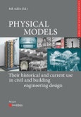 Physical Models. Their Historical and Current Use in Civil and Building Engineering Design. Edition No. 1. Edition Bautechnikgeschichte / Construction History- Product Image