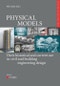 Physical Models. Their historical and current use in civil and building engineering design. Edition No. 1. Edition Bautechnikgeschichte / Construction History - Product Image
