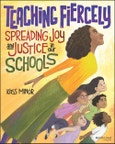 Teaching Fiercely: Spreading Joy and Justice in Our Schools. Edition No. 1- Product Image