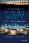 Contract Strategies for Major Projects. Mastering the Most Difficult Element of Project Management. Edition No. 1 - Product Thumbnail Image