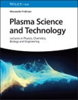 Plasma Science and Technology. Lectures in Physics, Chemistry, Biology and Engineering. Edition No. 1- Product Image