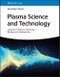 Plasma Science and Technology. Lectures in Physics, Chemistry, Biology and Engineering. Edition No. 1 - Product Thumbnail Image