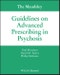 The Maudsley Guidelines on Advanced Prescribing in Psychosis. Edition No. 1. The Maudsley Prescribing Guidelines Series - Product Image