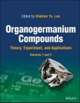 Organogermanium Compounds. Theory, Experiment, and Applications, 2 Volumes. Edition No. 1- Product Image