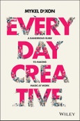 Everyday Creative. A Dangerous Guide for Making Magic at Work. Edition No. 1- Product Image