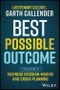 Best Possible Outcome. A Field Guide to Business Decision-Making and Crisis Planning. Edition No. 1 - Product Thumbnail Image