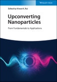 Upconverting Nanoparticles. From Fundamentals to Applications. Edition No. 1- Product Image
