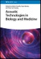 Acoustic Technologies in Biology and Medicine. Edition No. 1 - Product Thumbnail Image
