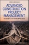 Advanced Construction Project Management. The Complexity of Megaprojects. Edition No. 1 - Product Thumbnail Image