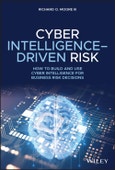 Cyber Intelligence-Driven Risk. How to Build and Use Cyber Intelligence for Business Risk Decisions. Edition No. 1- Product Image