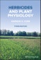 Herbicides and Plant Physiology. Edition No. 3 - Product Image
