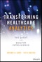 Transforming Healthcare Analytics. The Quest for Healthy Intelligence. Edition No. 1. Wiley and SAS Business Series - Product Thumbnail Image
