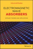 Electromagnetic Wave Absorbers. Detailed Theories and Applications. Edition No. 1- Product Image