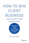 How to Win Client Business When You Don't Know Where to Start. A Rainmaking Guide for Consulting and Professional Services. Edition No. 1 - Product Thumbnail Image