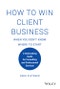 How to Win Client Business When You Don't Know Where to Start. A Rainmaking Guide for Consulting and Professional Services. Edition No. 1 - Product Thumbnail Image