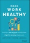 Make Work Healthy. Create a Sustainable Organization with High-Performing Employees. Edition No. 1 - Product Thumbnail Image