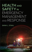 Health and Safety in Emergency Management and Response. Edition No. 1- Product Image