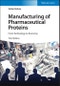 Manufacturing of Pharmaceutical Proteins. From Technology to Economy. Edition No. 3 - Product Thumbnail Image