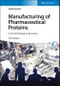 Manufacturing of Pharmaceutical Proteins. From Technology to Economy. Edition No. 3 - Product Image