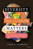 Diversity and Inclusion Matters. Tactics and Tools to Inspire Equity and Game-Changing Performance. Edition No. 1- Product Image