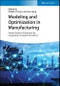 Modeling and Optimization in Manufacturing. Toward Greener Production by Integrating Computer Simulation. Edition No. 1 - Product Thumbnail Image