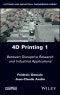 4D Printing, Volume 1. Between Disruptive Research and Industrial Applications. Edition No. 1 - Product Thumbnail Image