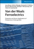 Van der Waals Ferroelectrics. Properties and Device Applications of Phosphorous Chalcogenides. Edition No. 1- Product Image