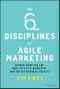 The Six Disciplines of Agile Marketing. Proven Practices for More Effective Marketing and Better Business Results. Edition No. 1 - Product Thumbnail Image