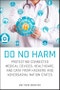 Do No Harm. Protecting Connected Medical Devices, Healthcare, and Data from Hackers and Adversarial Nation States. Edition No. 1 - Product Thumbnail Image