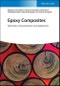 Epoxy Composites. Fabrication, Characterization and Applications. Edition No. 1 - Product Thumbnail Image