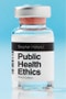 Public Health Ethics. Edition No. 3 - Product Thumbnail Image