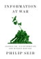 Information at War. Journalism, Disinformation, and Modern Warfare. Edition No. 1 - Product Thumbnail Image