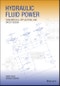 Hydraulic Fluid Power. Fundamentals, Applications, and Circuit Design. Edition No. 1 - Product Image