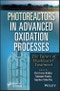 Photoreactors in Advanced Oxidation Process. The Future of Wastewater Treatment. Edition No. 1 - Product Thumbnail Image