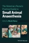 The Veterinary Nurse's Practical Guide to Small Animal Anaesthesia. Edition No. 1 - Product Thumbnail Image