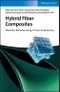 Hybrid Fiber Composites. Materials, Manufacturing, Process Engineering. Edition No. 1 - Product Thumbnail Image