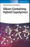 Silicon Containing Hybrid Copolymers. Edition No. 1 - Product Thumbnail Image