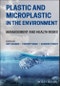 Plastic and Microplastic in the Environment. Management and Health Risks. Edition No. 1 - Product Thumbnail Image