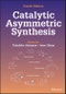 Catalytic Asymmetric Synthesis. Edition No. 4 - Product Image