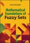 Mathematical Foundations of Fuzzy Sets. Edition No. 1 - Product Thumbnail Image