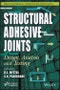 Structural Adhesive Joints. Design, Analysis, and Testing. Edition No. 1 - Product Thumbnail Image